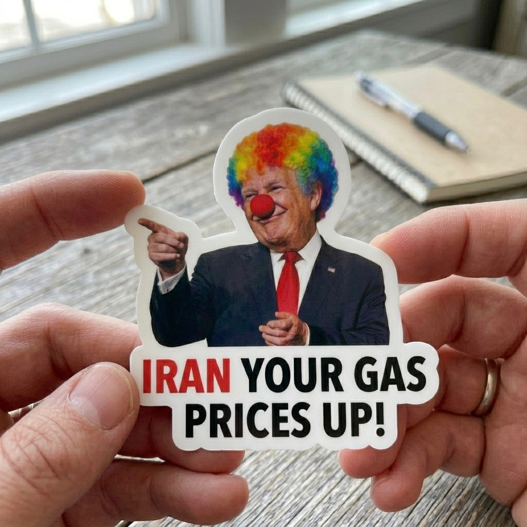 FREE, IRAN your Gas Prices Up Trump Sticker 8 pack