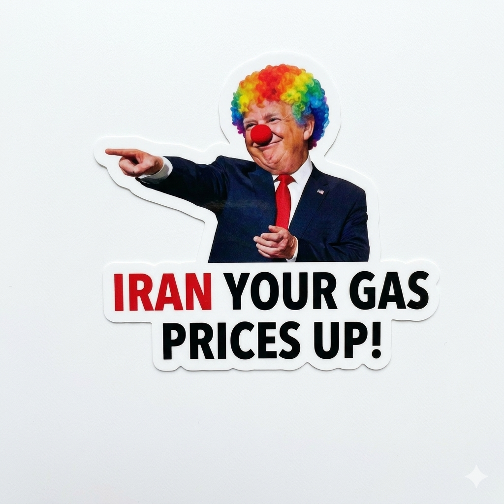 FREE, IRAN your Gas Prices Up Trump Sticker 8 pack